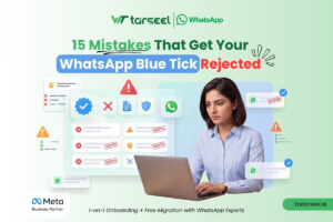 Glossary: 30+ WhatsApp API Terms Every Business Owner Should Know 12 WhatsApp Blue Tick Rejected
